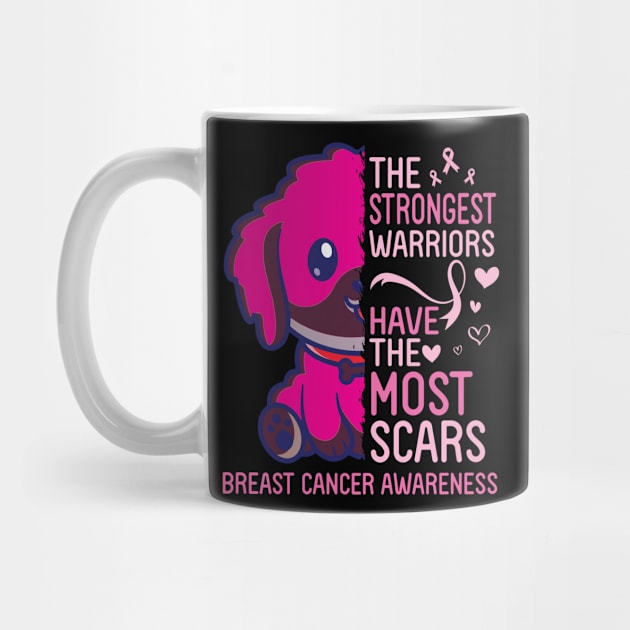 Dog The Strongest Warriors Have The Most Scars Breast Cancer by joandraelliot